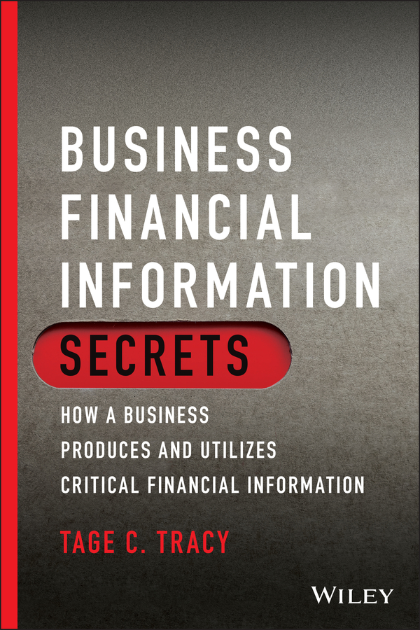 Business financial information secrets: how a business produces and utilizes critical financial information Ebook